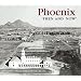 Phoenix Then and Now (Compact) (Then & Now Thunder Bay)