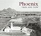 Phoenix Then and Now (Then & Now)