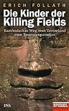 Die Kinder der Killing Fields: Kambodschas Weg vom Terrorland zum Touristenparadies - Ein SPIEGEL-Buch