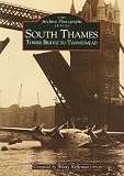 South Thames: Tower Bridge to Thamesmead (Archive Photographs)