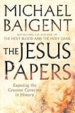 The Jesus papers : exposing the greatest cover-up in history