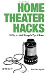 Home Theater Hacks: 100 Industrial-Strength Tips & Tools (Hacks)
