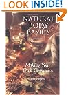 Natural Body Basics: Making Your Own Cosmetics