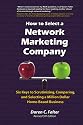 How to Select a Network Marketing Company: Six Keys to Scrutinizing, Comparing, and Selecting a Million-Dollar Home-Based Business