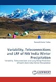 Variability, Teleconnections and LRF of NW India Winter Precipitation: Variability, Teleconnections and Long-Range Prediction of North-West India Winter Precipitation