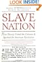 Slave Nation: How Slavery United the Colonies and Sparked the American Revolution