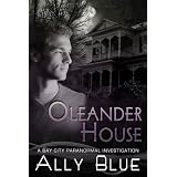 Oleander House: Bay City Paranormal Investigations, Book 1