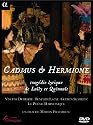 Cadmus & Hermione, trag&eacute;die lyrique de Lully et Quinalut / Dumestre, Le Po&egrave;me Harmonique, Lazar (Op&eacute;ra Comique 2008)