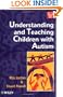Understanding and Teaching Children with Autism