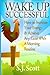 Wake Up Successful: How to Increase Your Energy and Achieve Any Goal with a Morning Routine