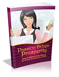 51qS%2BnisfeL. SL160 Passion Driven Prosperity! The Fast And Easy Solution To Make Money Online! With A Special Bonus With This Book Only!