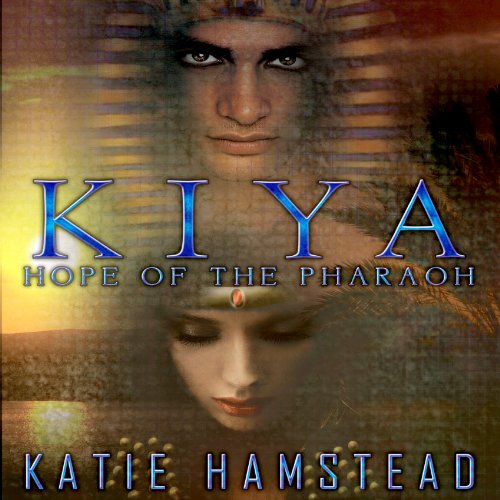 KIYA: Hope of the Pharaoh: KIYA Trilogy, Book 1