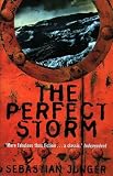 The Perfect Storm: A True Story of Men Against the Sea: A True Story of Man Against the Sea