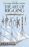 The Art of Rigging (Dover Maritime)