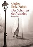 Der Schatten des Windes: Roman - Carlos Ruiz Zaf&oacute;n