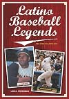 Latino baseball legends : an encyclopedia