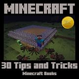 Minecraft: 30 Tips and Tricks for Getting Ahead in Minecraft
