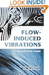 Flow-Induced Vibrations: An Engineeri...
