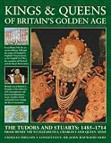 Kings & Queens of Ancient Britain: The Magnificent Chronicle Of The First Rulers Of The British Isles, From The Time Of Bouddica And King Arthur To The ... The Crusades And The Reign Of Richard III