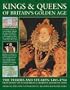 Kings & Queens of Ancient Britain: The Magnificent Chronicle Of The First Rulers Of The British Isles, From The Time Of Bouddica And King Arthur To ... The Crusades And The Reign Of Richard III