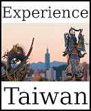 Experience Taiwan: A travel guide (2010)