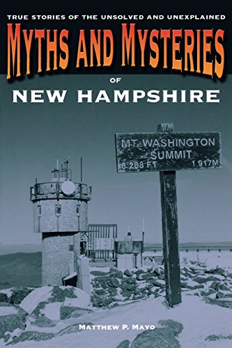 myths and mysteries of new hampshire true stories of the unsolved and unexplained myths and mysteries series