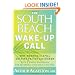 The South Beach Wake-Up Call: Why America Is Still Getting Fatter and Sicker, Plus 7 Simple Strategies for Reversing Our Toxic Lifestyle
