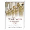 Das Wort Gottes f�r jeden Tag 2012: Die Lesungen des Tages und Impulse zum gelebten Glauben