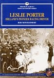 Leslie Porter : Ireland's pioneer racing driver