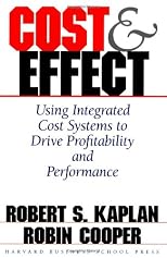 Cost & Effect: Using Integrated Cost Systems to Drive Profitability and Performance