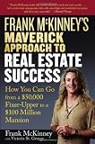 Buy : Frank McKinney`s Maverick Approach to Real Estate Success: How You can Go From a $50,000 Fixer Upper to a $100 Million Mansion
