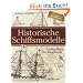 Historische Schiffsmodelle: Das Handbuch f�r Modellbauer