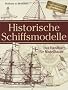 Historische Schiffsmodelle: Das Handbuch f�r Modellbauer