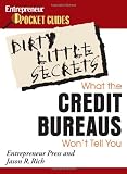 Dirty Little Secrets: What the Credit Bureaus Won't Tell You