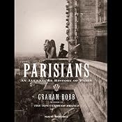 Parisians: An Adventure History of Paris | [Graham Robb]