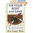 Fix Your Boat and Save: Repair, Maintain and Upgrade Your Boat for Less Money by Bob Cappy Miller