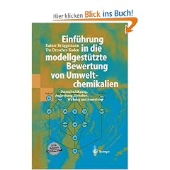 Einf�hrung in die modellgest�tzte Bewertung von Umweltchemikalien: Datenabsch�tzung, Ausbreitung, Verhalten, Wirkung und Bewertung