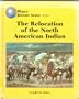The Relocation of the North American Indian (World History)