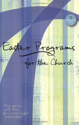 Easter Programs for the Church: Plays, Poems, and Ideas for a Joyful Celebration! (Holiday Program Books)