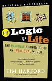 The Logic of Life: The Rational Economics of an Irrational World