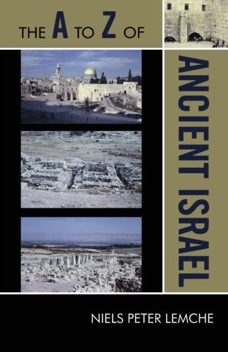 The A to Z of Ancient Israel (The A to Z Guide Series), by Niels Peter Lemche