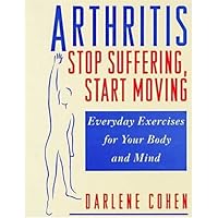 Arthritis: Stop Suffering, Start Moving