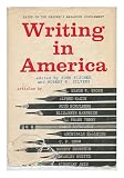 Writing in America. Edited by John Fischer and Robert B. Silvers