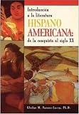 Hispano-Americana: Introduccion a LA Literatura De LA Conquista Al Siglo XX