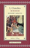 I, Claudius : from the autobiography of Tiberius Claudius, Emperor of the Romans, born 10 B.C. murdered and deified A.D. 54