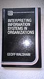 Interpreting information systems in organizations