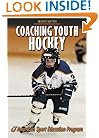 Coaching Youth Hockey - 2nd Edition (Coaching Youth Sports Series)