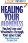 Healing Your Aloneness: Finding Love and Wholeness Through Your Inner Child