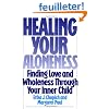 Healing Your Aloneness: Finding Love and Wholeness Through Your Inner Child