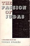 The passion of Judas : a mystery play